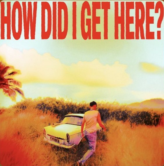 HOW DID I GET HERE? — LOUIS TOMLINSON