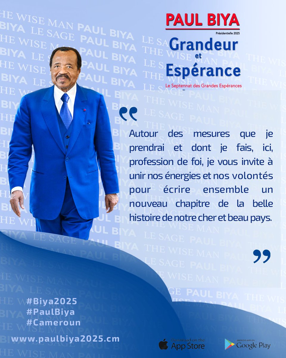 Autour des mesures que je prendrai et dont je fais, ici, profession de foi, je vous invite à unir nos énergies et nos volontés pour écrire ensemble un nouveau chapitre de la belle histoire de notre cher et beau pays.

#Biya2025
#PaulBiya
#Cameroun