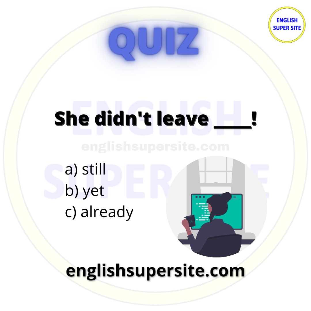 EngSuperSite's tweet image. QUIZ

She didn&apos;t leave _______ !

a) still
b) yet 
c) already

Learn English 100% Free: englishsupersite.com

#English #Ingles #Inglese #Anglais #Quiz #QuizTime