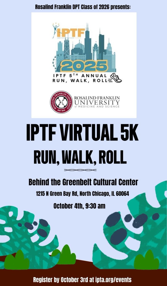 This Saturday (Oct 4th) IPTF is hosting their annual "Run, Walk or Roll for Physical Therapy" 5K. Register here: ipta.org/event/2025IPTF….   

Can't make it to Chicago? Rosalind Franklin DPT Class of 2026 has organized a virtual 5K meet up in North Chicago!