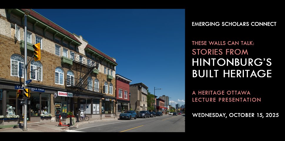 Join us for THESE WALLS CAN TALK: STORIES FROM HINTONBURG'S BUILT HERITAGE – a FREE lecture presentation by students from Carleton University!  October 15 via ZOOM | Pre-Registration required on our website @ bit.ly/3VKT8cd