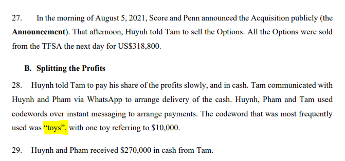 In 2021, Score Media was acquired by Penn National at a 81.3% premium.

Score's VP of Finance insider traded on the deal, having a friend buy $7,000 of call options and selling them for $318,800.

The codeword they used for the cash was "toys".

No jail time in Canada though.