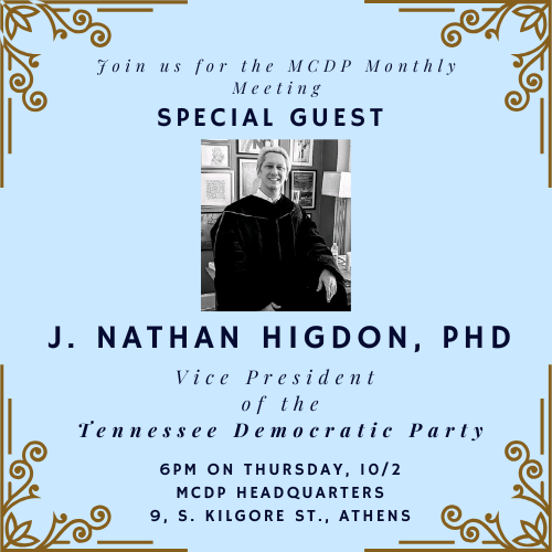 Special Guest for our Monthly Meeting this week! Come meet the VP of the TN Democratic Party, Nathan Higdon at 6pm at MCDP HQ this Thursday, 10/2 (9 S. Kilgore St., Athens)