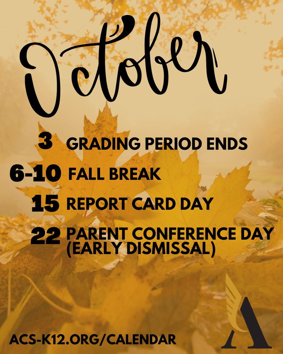 🗓️ MARK YOUR CALENDARS with important October dates to remember:

*October 3 Grading Period Ends
*October 6-10  Fall Break/School Closed
*October 15  Report Card Day
*October 22  Parent Conference Day/Early Dismissal

View the academic calendar at acs-k12.org/calendar
