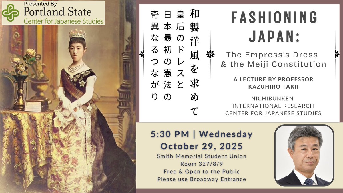 Fashioning Japan: The Empress's Dress and the Meiji Constitution
A Presentation by Professor Kazuhiro Takii (Nichibunken)

5:30 PM | Wed, Oct 29, 2025
Smith Memorial Student Union Room 327/8/9
Free and Open to the Public
Please use SW Broadway entrance
pdx.edu/japanese-studi…