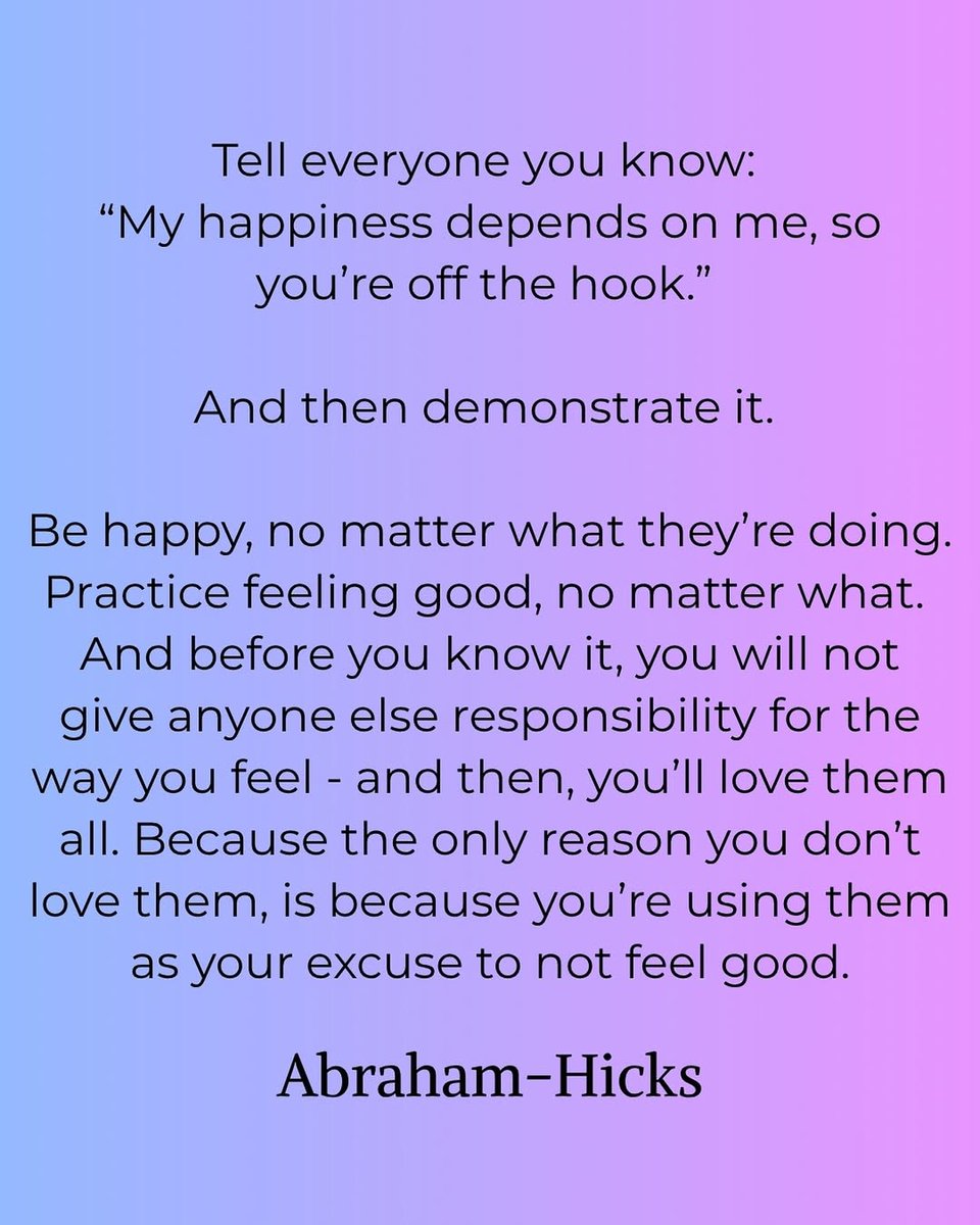 "Tell everyone you know: 'My happiness depends on me, so you're off the hook.' And then demonstrate it. Be happy, no matter what they're doing. Practice feeling good, no matter what." —Abraham-Hicks #AbrahamHicks #EstherHicks #happiness #responsibility