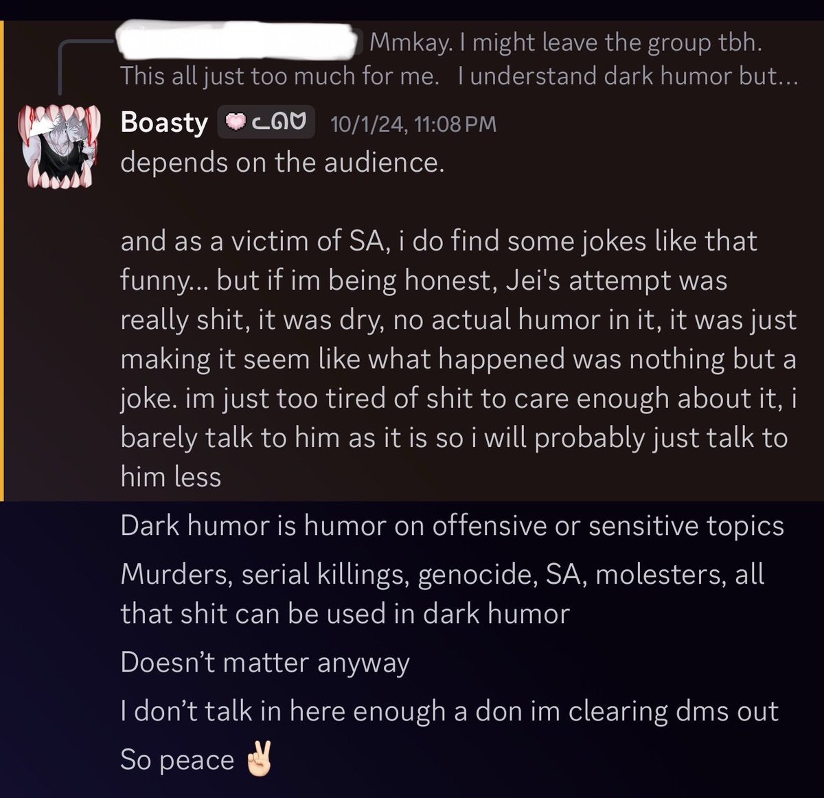 I'm not done talking my shit actually-- this is from a GC that a bunch of my friends and I had together. He condones SA, murder, genocide, racist "jokes" (and more) as "dark humour" and will sit there and defend it when called out for it.