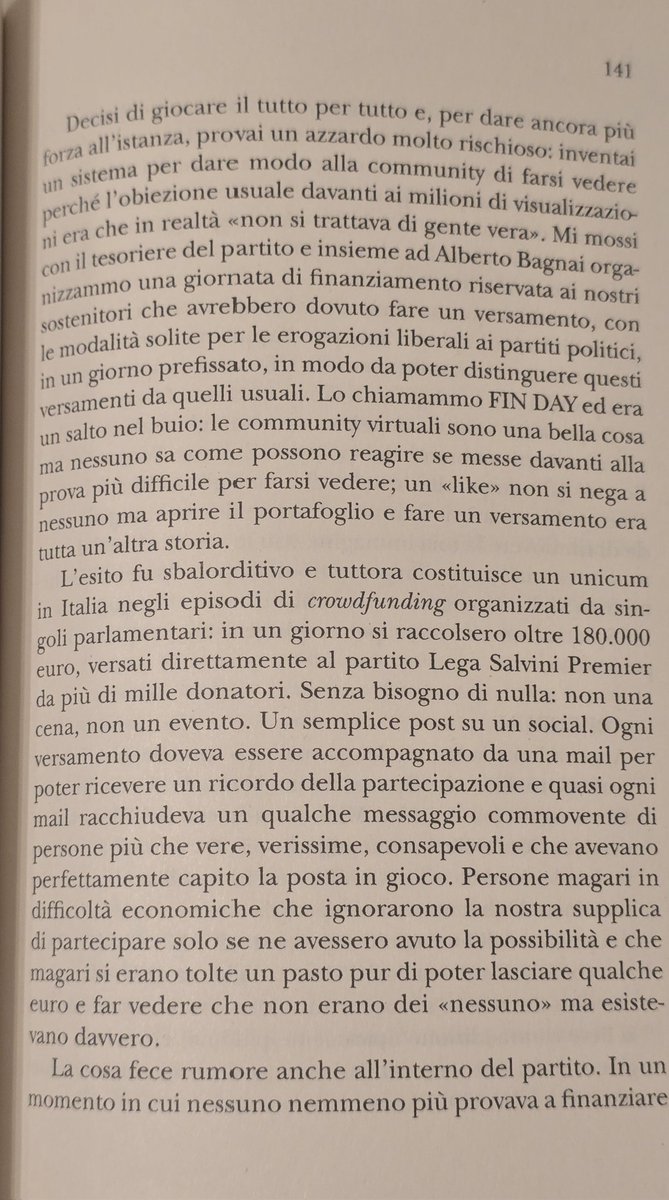 ClaudioBorghi's tweet photo. VIA!!! Parte adesso ufficialmente il #FINDAY3 e parte con la pagina dedicata del libro.

🔴3️⃣🔴ISTRUZIONI FIN DAY 3🔴3️⃣🔴 Anche quest'anno un appuntamento storico della community per far valere in modo indiscutibile la nostra presenza.
In particolare il vostro aiuto ci serve per poter contrastare i mezzi molto superiori a disposizione degli altri partiti durante le elezioni regionali. Come annunciato poi quest'anno c'è un significato aggiuntivo. il 10% del ricavato verrà utilizzato dal partito per retribuire il lavoro di due membri insostituibili della community, della cui opera volontaria usufruiamo tutti, e che purtroppo stanno attraversando un momento di grave difficoltà. 

COME FARE 

1) Da oggi fino a fine settimana si potranno fare bonifici su questo conto:

*IBAN* IT 89 U 07601 03200 0010504 54568 

intestato Lega Salvini Premier 

2) Il bonifico (la ricevuta va conservata per la detrazione) deve avere come causale "EROGAZIONE LIBERALE" o "EROGAZIONE LIBERALE A PARTITI POLITICI" è lo stesso 

3) La cifra donata potrà poi essere indicata in dichiarazione dei redditi e dalle tasse da pagare si potrà detrarre il 26% dell'importo donato. Vale anche per le società.

4) Ogni cifra è ben accetta ma tenete presente che per poter usufruire della detrazione il minimo è 30 euro il massimo è 30.000 euro. Oltre questi livelli non si detrae più niente.

5) Una volta fatto il bonifico mandate (se volete) una mail alla mia mail Senato claudio . borghi @ senato . It con nome e indirizzo (possibilmente con la cifra così mi risulta più facile il riscontro) in modo tale da poter ricevere i "premi" di ringraziamento. Se non lo fate poi faccio fatica doppia a rintracciarvi e spedirvi il premio.

6) I giorni 1-2-3 (ma solo questi) si potranno anche fare versamenti con carta di credito sul sito legaonline (tasto DONA)

7) Una volta completato comunicherò i risultati complessivi e, privatamente, a chi saranno stati i maggiori donatori.

8) Se possibile cercheremo di far avere a tutti un premio, ovvero il capitolo aggiuntivo firmato di "Vent'anni di Sovranismo". Per i maggiori donatori ci saranno come sempre "premi" speciali e per il vincitore la moneta d'argento dalla mia collezione con San Giorgio che uccide il Drago.

Grazie in anticipo a tutti!!! Anche questa volta so che alcuni di voi si sono preoccupati perché vorrebbero partecipare ma sono in un momento difficile e non sanno cosa fare... Mi raccomando, Se siete in difficoltà NON DONATE NULLA che vi vorremo bene lo stesso! 🤗

Pronti? si parte! Facciamoci vedere!

Claudio e Alberto
