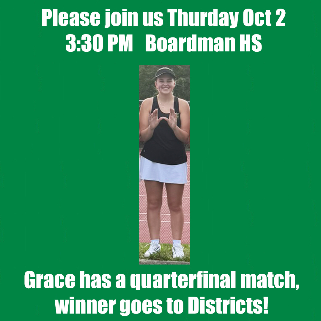 Please join us Thursday Oct 2
3:30 PM   Boardman HS

Grace has a quarterfinal match,
winner goes to Districts!