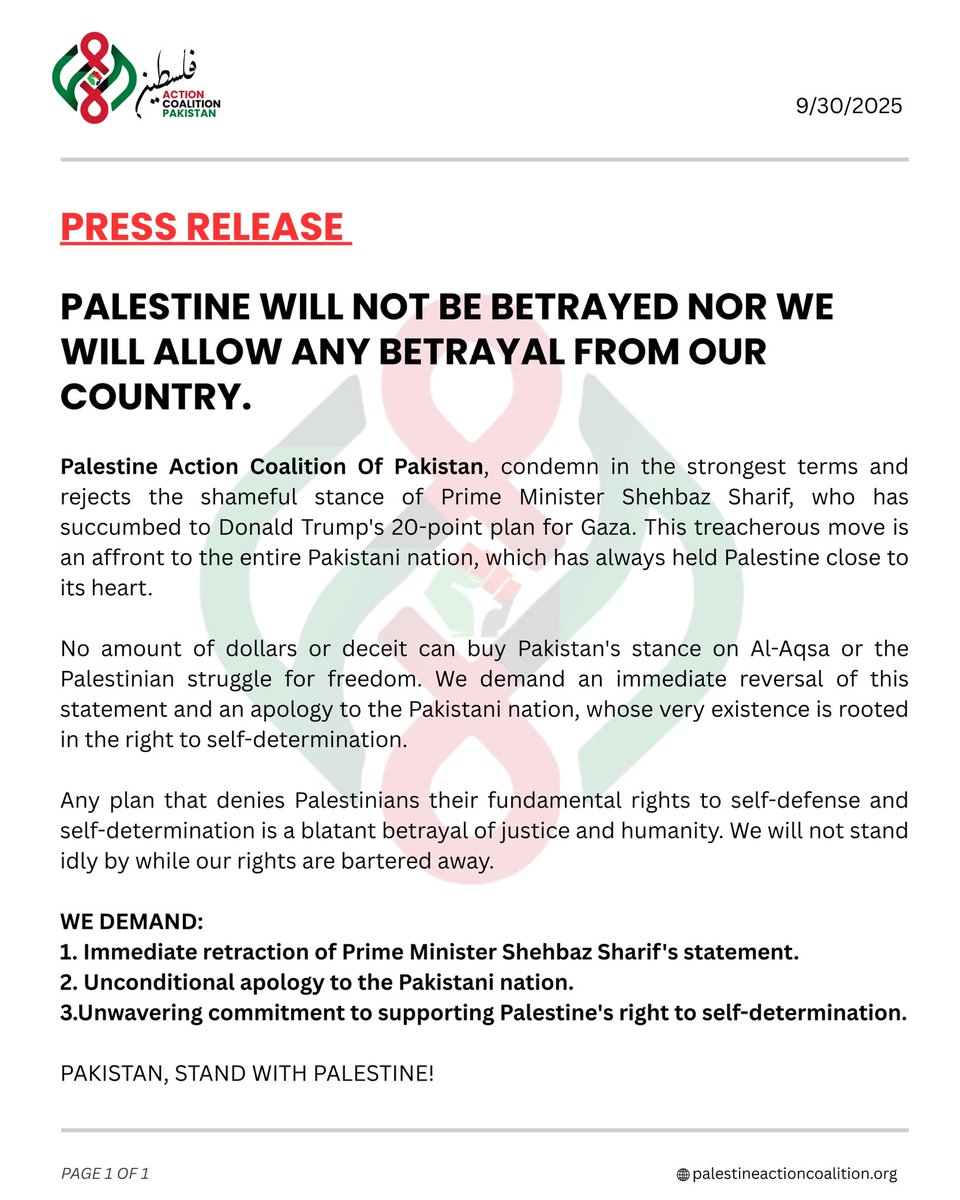 *فلسطین کے ساتھ غداری نہ کبھی قبول کریں گے، نہ کسی کو کرنے دیں گے!*

فلسطین ایکشن کولیشن پاکستان وزیرِاعظم شہباز شریف کے شرمناک مؤقف کی سخت ترین الفاظ میں مذمت اور مسترد کرتا ہے جنہوں نے ڈونلڈ ٹرمپ کے غزہ کے لیے 20 نکاتی منصوبے کے سامنے جھکنے کا فیصلہ کیا ہے۔ یہ غداری پر مبنی