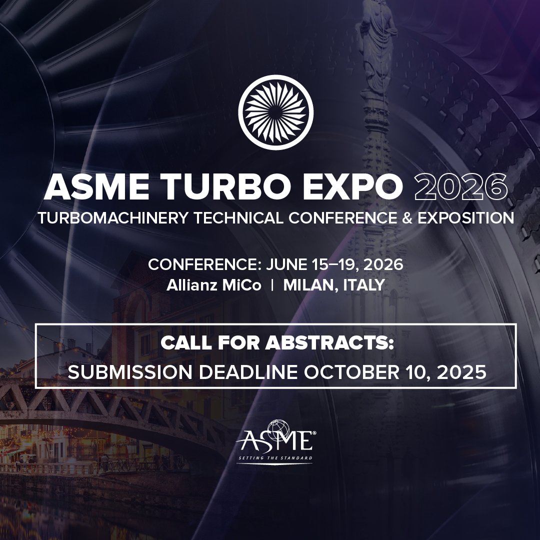 ASMEdotorg's tweet image. Abstract submissions are now open! Submit by October 10, 2025, for a chance to present your work at Turbo Expo 2026 in Milan: event.asme.org/Turbo-Expo?utm…