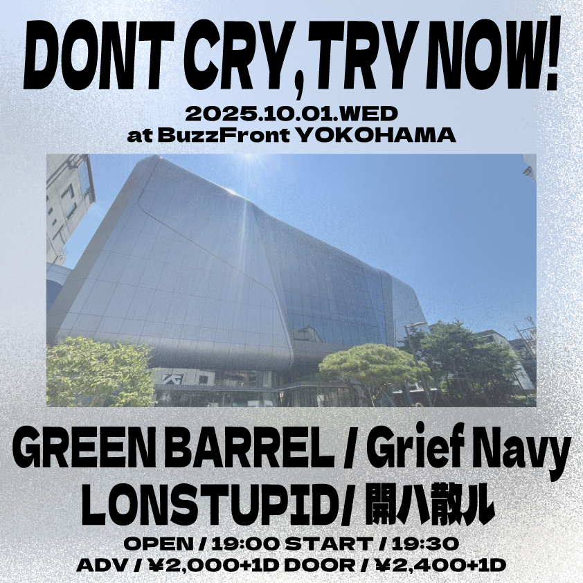 BuzzFront's tweet photo. 【本日のBuzzFront】

“DONT CRY,TRY NOW!”

GREEN BAREL
Grief Navy
LONSTUPID
開ハ散ル

OPEN 19:00 / START 19:30
ADV ¥2,000+1D / DOOR ¥2,400+1D https://t.co/xgx6OTw16S