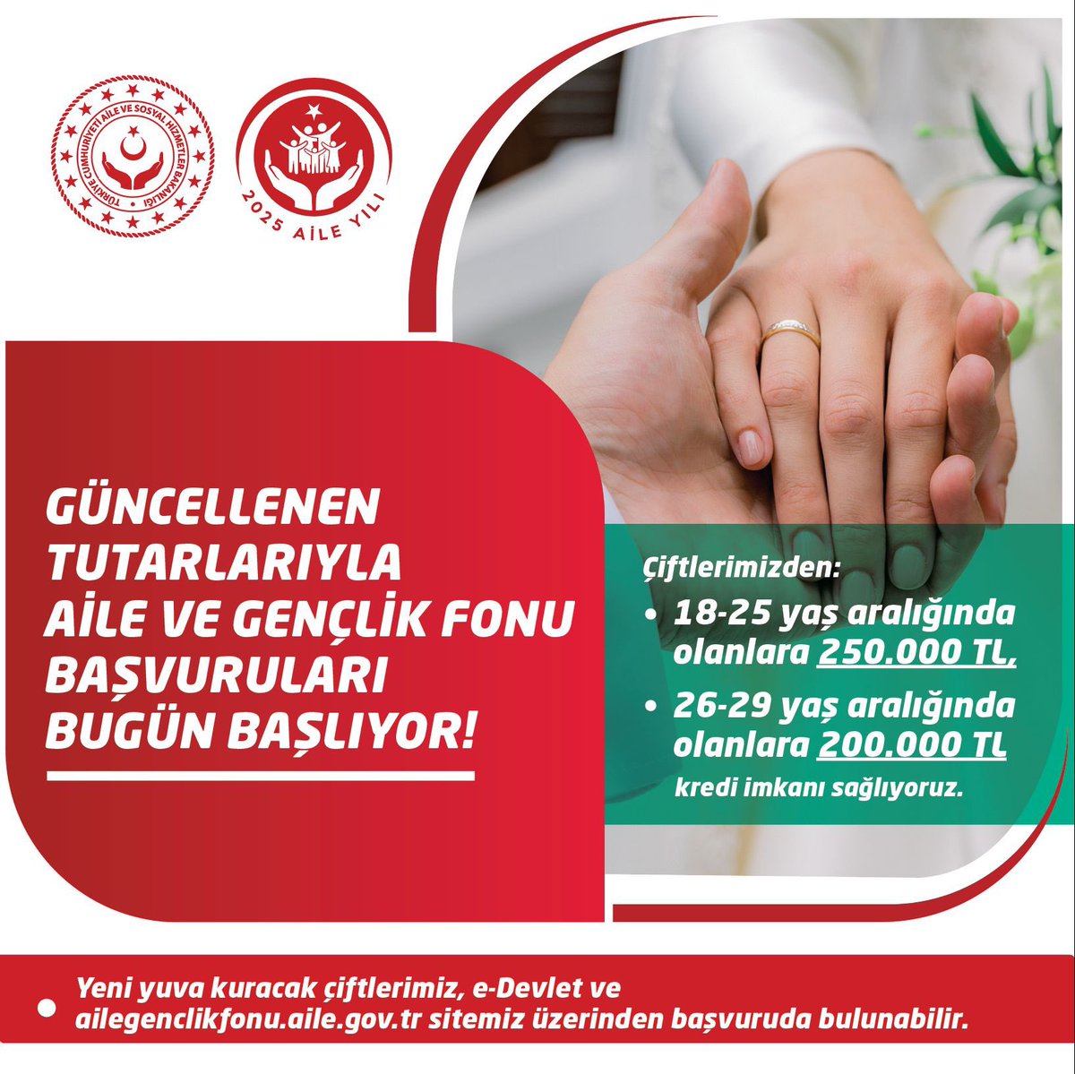 👰🏻‍♀️🤵🏻‍♂️Güncellenen tutarlarıyla Aile ve Gençlik Fonu başvuruları bugün başlıyor!

Ocak 2026 itibarıyla artırılacak olan tutarlarıyla Aile ve Gençlik Fonu kapsamında çiftlerimize:
💍18-25 yaş aralığında olmaları halinde 250.000 TL,
💍26-29 yaş aralığında olmaları halinde 200.000 TL
