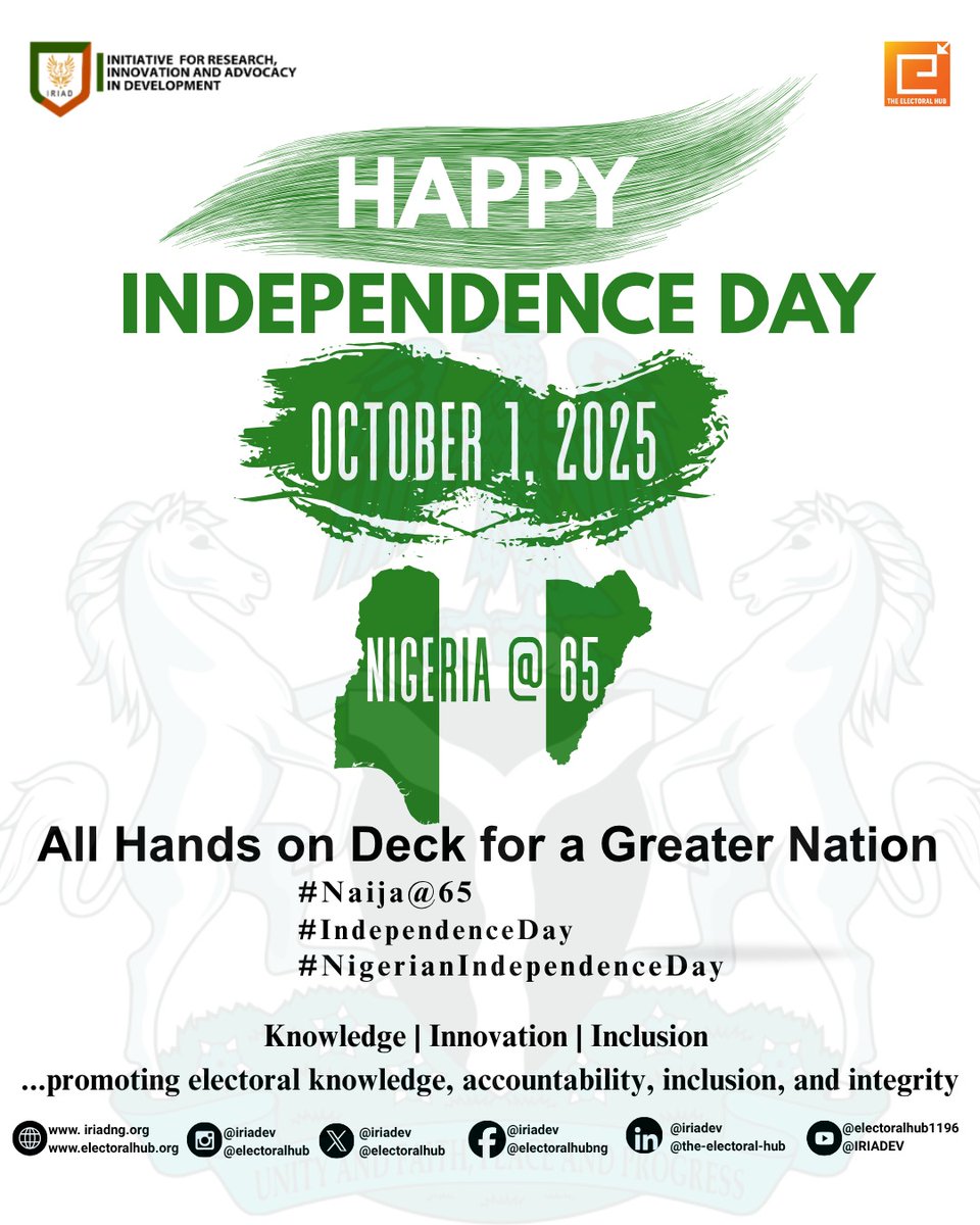 Happy Independence Day, Nigeria! 

On this October 1st, 2025, IRIAD - The Electoral Hub celebrates Nigeria @ 65.

 Today reminds us of our collective journey, resilience, and unwavering spirit as a people.

Let us put all hands on deck for a greater nation, a Nigeria built on