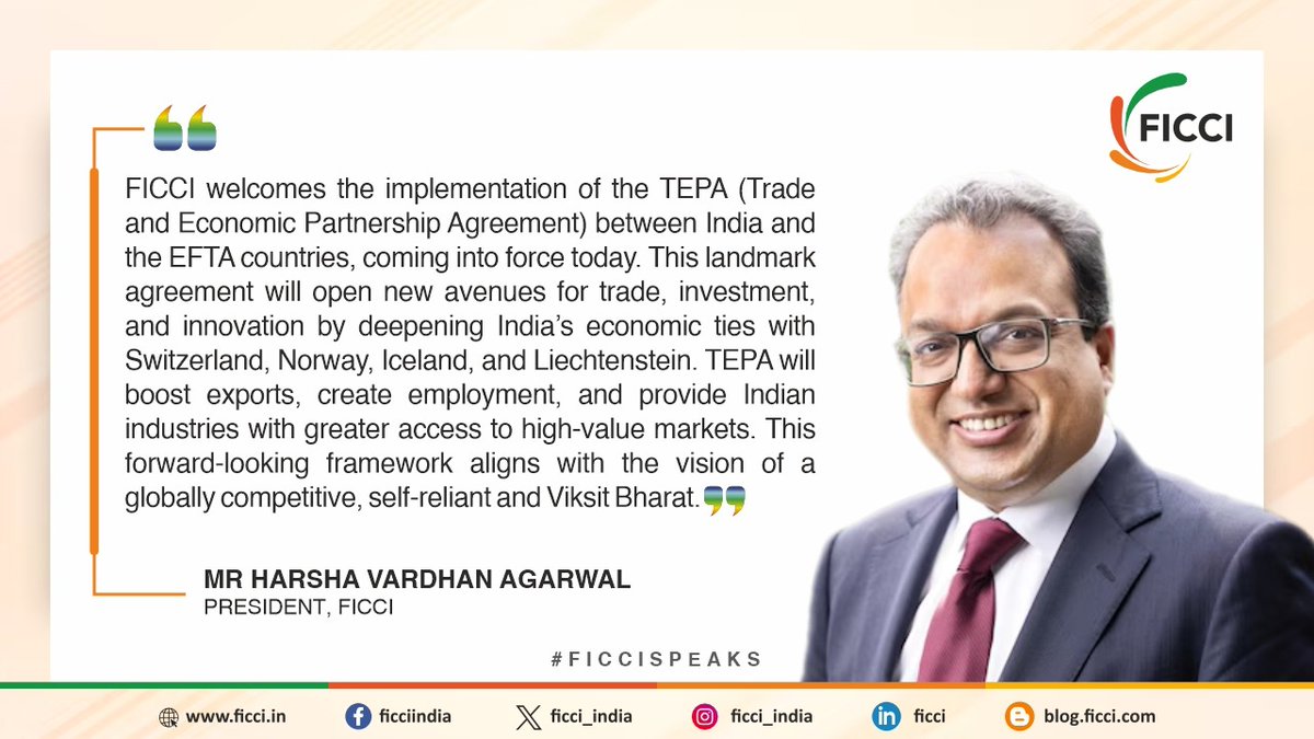 FICCI welcomes the implementation of the TEPA (Trade and Economic Partnership Agreement) between India and the EFTA countries, coming into force today. 

This landmark agreement will open new avenues for trade, investment, and innovation by deepening India’s economic ties with