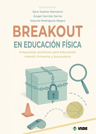 BREAKOUT EN EDUCACIÓN FÍSICA. 
PROPUESTAS PRÁCTICAS PARA EDUCACIÓN INFANTIL, PRIMARIA Y SECUNDARIA (Suárez Manzano, Sara; Garrido Serna, Ángel &amp; Rodríguez-Negro, Josune (2025) inde.com/libro/breakout…