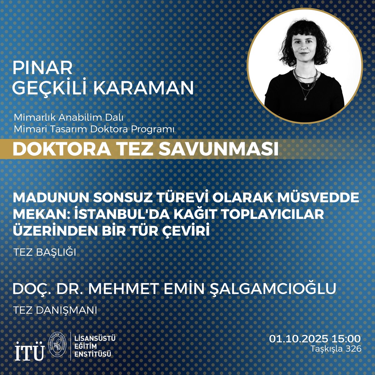 Lisansüstü Eğitim Enstitüsü Mimari Tasarım Doktora Programı öğrencisi Pınar Geçkili Karaman’ın tez savunması 1 Ekim 2025 saat 15.00’da Mimarlık Fakültesi 326 Nolu Odada gerçekleştirilecektir.

Öğrencimize tez savunmasında başarılar diliyoruz.

#İTÜdeLisansüstü #Doktora