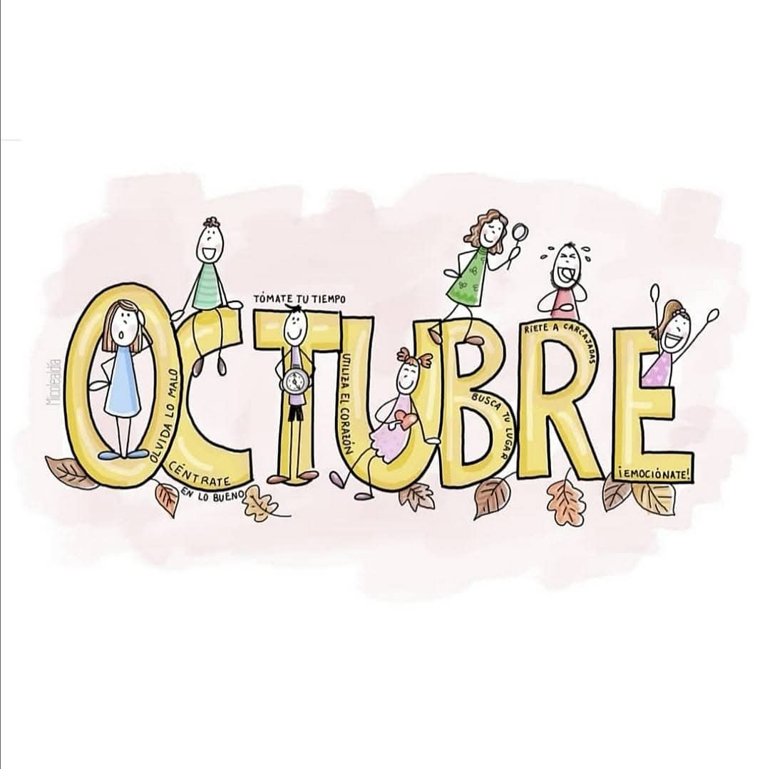 O lvida lo malo.
C éntrate en lo bueno.
T ómate tu tiempo.
U tiliza el corazón.
B usca tu lugar.
R íete a carcajadas.
E mociónate.

#BienvenidoOctubre #octubre