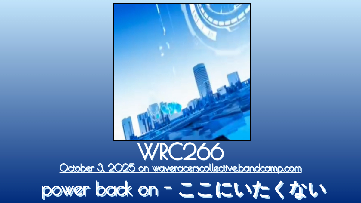 thewaveracers's tweet image. 🏬🏢 Coming to Wave Racers Collective is the new #signalwave release ここにいたくない by power back on! Give it a spin this Friday! 🏢🏬