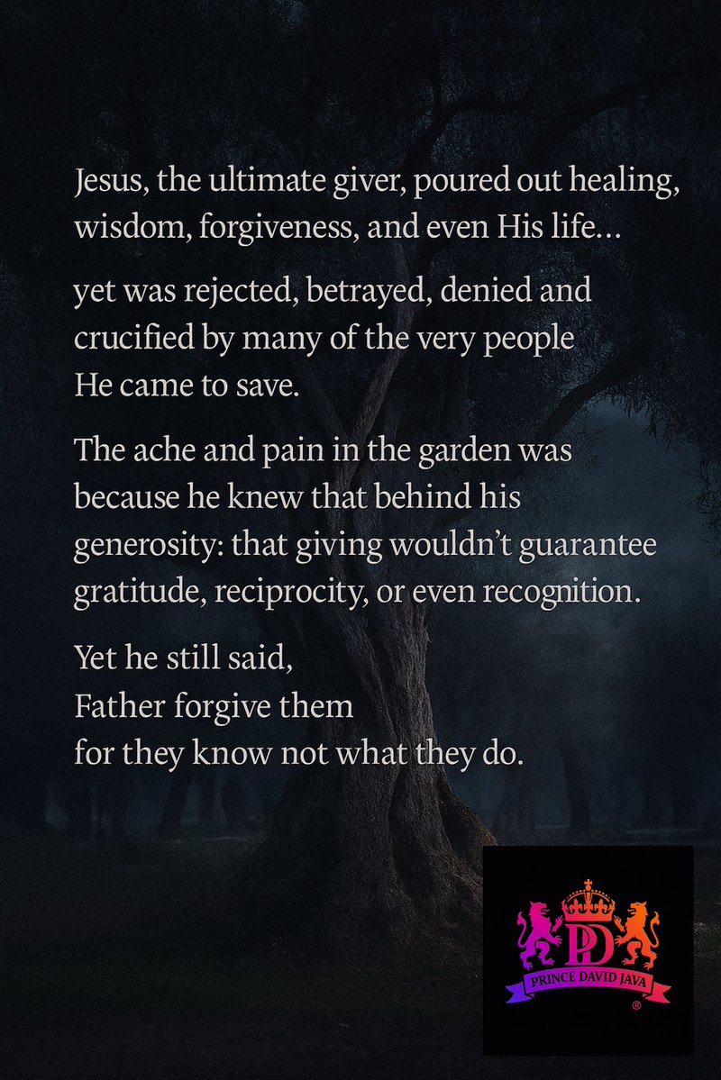 PrinceDavidJava's tweet image. Jesus, the ultimate giver, poured out healing, wisdom, forgiveness, and even His life… yet was rejected, betrayed, denied and crucified by many of the very people He came to save. The ache and pain in the garden was because he knew that behind his generosity: that giving…