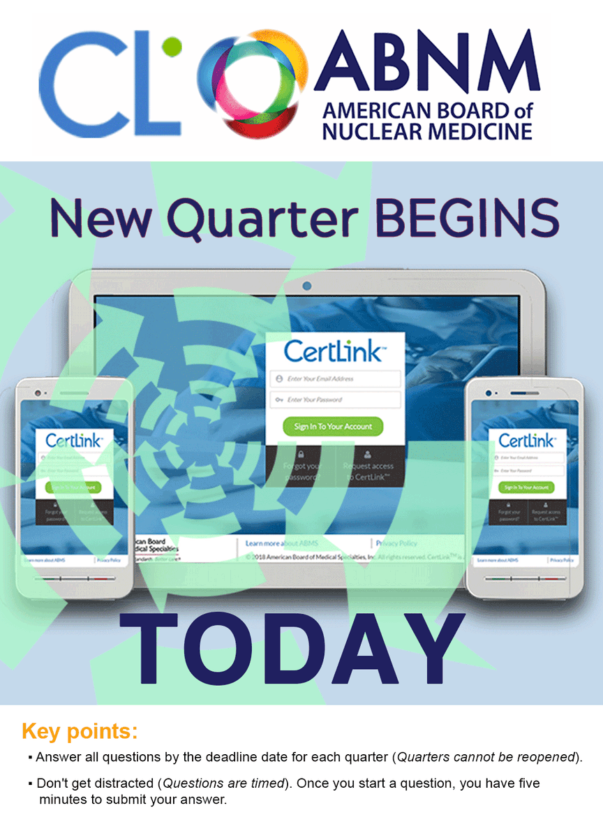 ABNM CertLink Assessment ® – New Quarter Begins TODAY, October 1st! Please mark your calendar and/or set a phone reminder to log into the MyCertLink platform page icont.ac/5187B and begin your assessment.