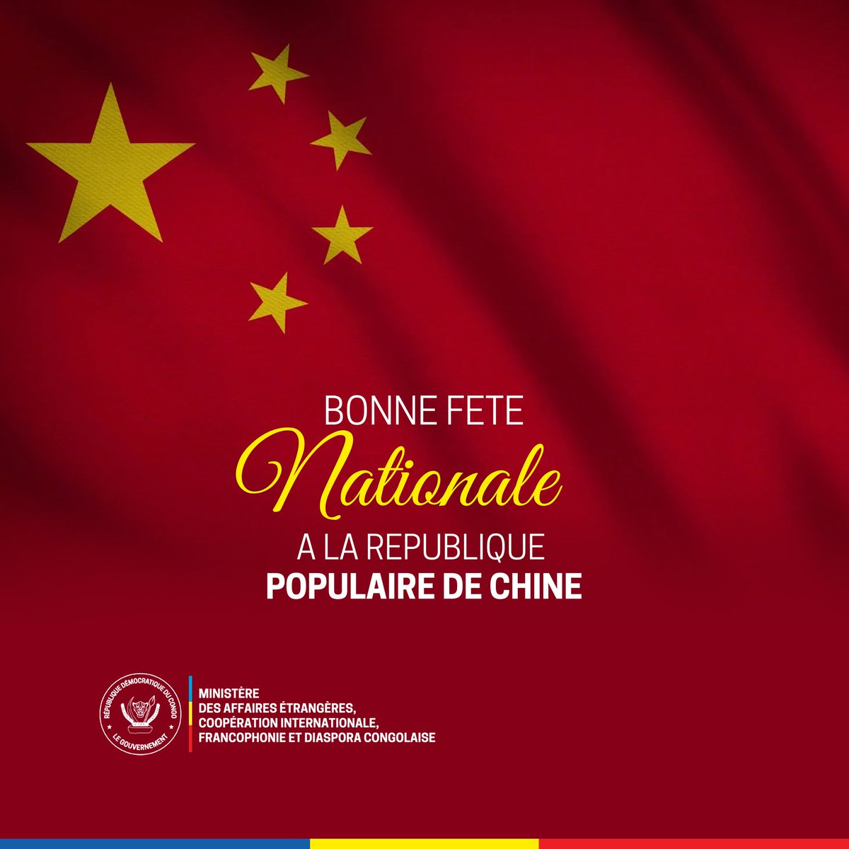 À l’occasion de la Fête nationale de la République populaire de Chine,
le Ministère des Affaires étrangères de la République Démocratique du Congo adresse ses chaleureuses félicitations au Gouvernement et au peuple chinois, et réaffirme l’engagement de la RDC à renforcer