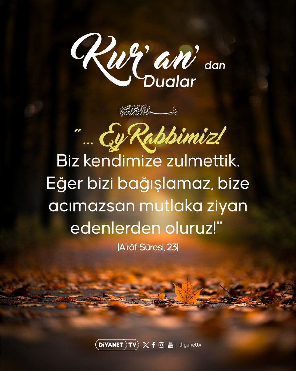 🔸Kur'an'dan Dualar

Rahmân ve Rahîm olan Allah'ın adıyla

❝... Ey Rabbimiz! Biz kendimize zulmettik. Eğer bizi bağışlamaz, bize acımazsan mutlaka ziyan edenlerden oluruz!❞

|A'râf Sûresi, 23|