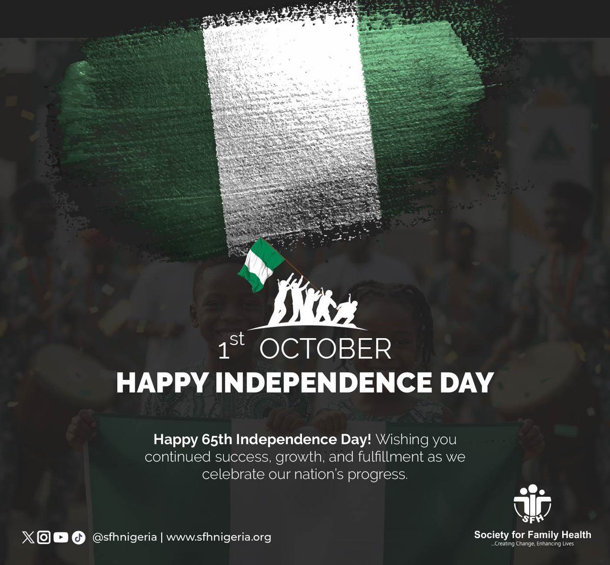 Happy 65th Independence Day, Nigeria! 🇳🇬

Today, we celebrate the strength, resilience, and unity that define our great nation. At Society for Family Health (SFH), we remain committed to advancing health, empowering communities, and building a future where every Nigerian can