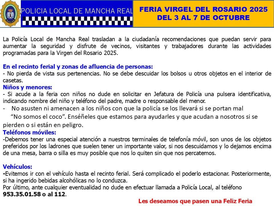 ESPECIAL FERIA 2025.- 
Recomendaciones para los días de celebración de la Feria y Fiestas en honor a la Virgen del Rosario.
Siempre a su servicio 👮👮‍♀️