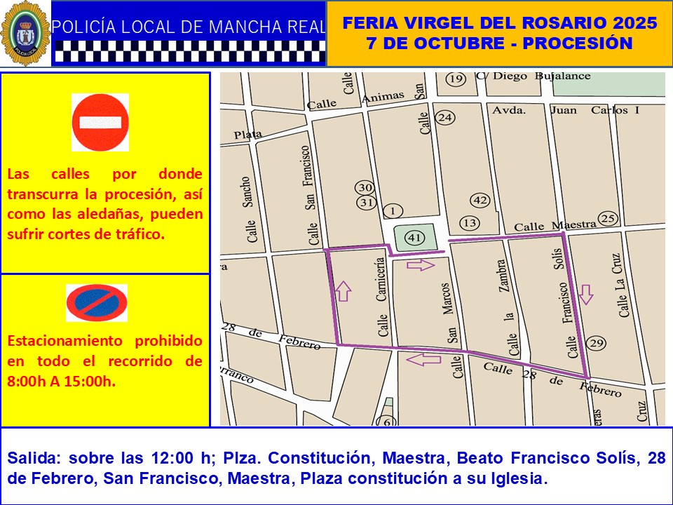 ESPECIAL FERIA 2025.
Día 7 de octubre, desde las 12h: Procesión de Nª Sª del Rosario con salida desde la parroquia de San Juan Evangelista. Se prohíbe el estacionamiento de vehículos en todo itinerario en horario de 8 a 15 horas.