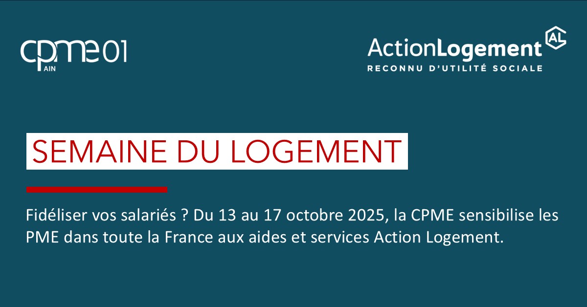 👉La CPME de l'Ain et Action Logement poursuivent leur mobilisation 𝗽𝗼𝘂𝗿 𝗹𝗮 𝗽𝗿𝗼𝗺𝗼𝘁𝗶𝗼𝗻 𝗱𝗲𝘀 𝗱𝗶𝘀𝗽𝗼𝘀𝗶𝘁𝗶𝗳𝘀 𝗱’𝗮𝗶𝗱𝗲 𝗺𝗶𝘀 𝗲𝗻 𝗽𝗹𝗮𝗰𝗲 𝗽𝗮𝗿 𝗔𝗰𝘁𝗶𝗼𝗻 𝗟𝗼𝗴𝗲𝗺𝗲𝗻𝘁 pour la 9ème année consécutive, 𝗱𝘂 𝟭𝟯 𝗮𝘂 𝟭𝟳 𝗼𝗰𝘁𝗼𝗯𝗿𝗲 𝟮𝟬𝟮𝟱.