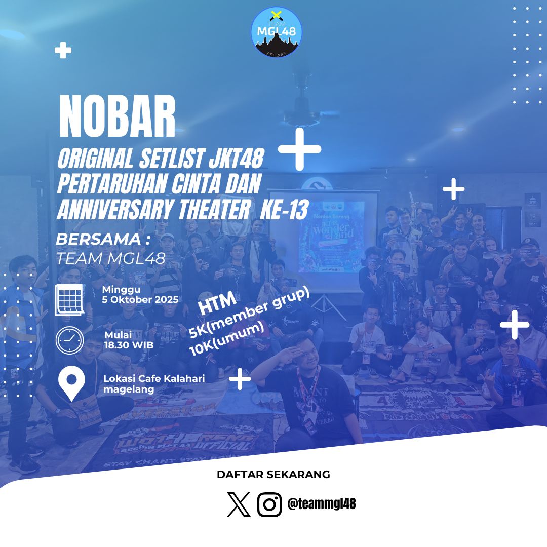 📢 Halo Guys!

TEAMMGL48 kembali hadir untuk mengadakan nobar "ORIGINAL SETLIST JKT48: PERTAHIHAN CINTA" dan "ANNIVERSARY THEATER KE-13". Dulur-dulur yang ingin merasakan shonichi setlist original dan anniv bisa hadir ke :

📅 Minggu, 5 Oktober 2025
📍 Kalahari, Magelang
⏰ 18.30