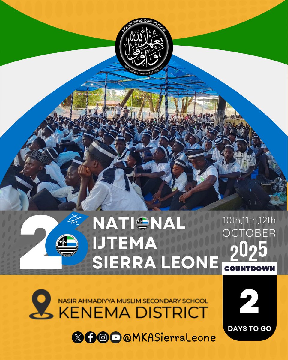 ⌛ 2 Days left 

🇸🇱 26th National Ijtema of Majlis Khuddamul Ahmadiyya Sierra Leone 
📅Dates: 10тн, 11тн &amp; 12тн October 2025
🕊Theme: Honouring Our Pledge
📍Venue: Nasir Ahmadiyya Muslim Secondary School, Kenema.

#mka_sl #Ahmadiyya