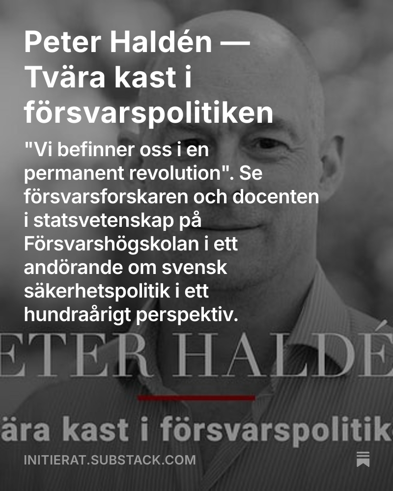 Peter Haldén — Tvära kast i den svenska försvars- och säkerhetspolitiken open.substack.com/pub/initierat/…