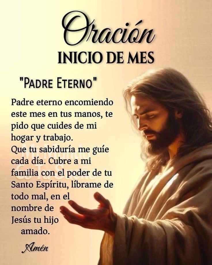 Padre Celestial encomendamos éste  nuevo mes en tus manos, te pedimos que  cuides de nuestros hogares y trabajos. Que tu sabiduría nos guíe cada día, cubre a nuestras familias con el poder de tu Santo Espíritu.