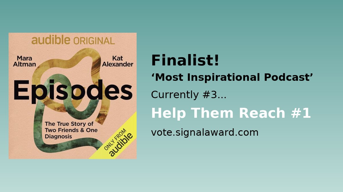 'Episodes' by <a href="/maraaltman/">Mara Altman</a> &amp; Kat Alexander is in 3rd place for <a href="/signalawards/">Signal Awards</a> 'Most Inspirational Podcast'!
Raw, real story of friendship &amp; survival via <a href="/audible_com/">Audible</a> that'll make you laugh &amp; cry.
RT + VOTE 👇 bit.ly/VoteEpisodes
#SignalAwards #ListenersChoice