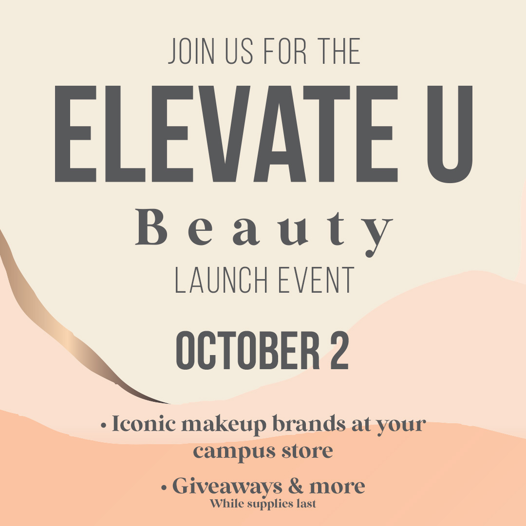 Tomorrow all day at the UTD Bookstore - join us for the Elevate U Beauty launch event!

Find iconic brands at your campus store, and get giveaways &amp; more while supplies last.