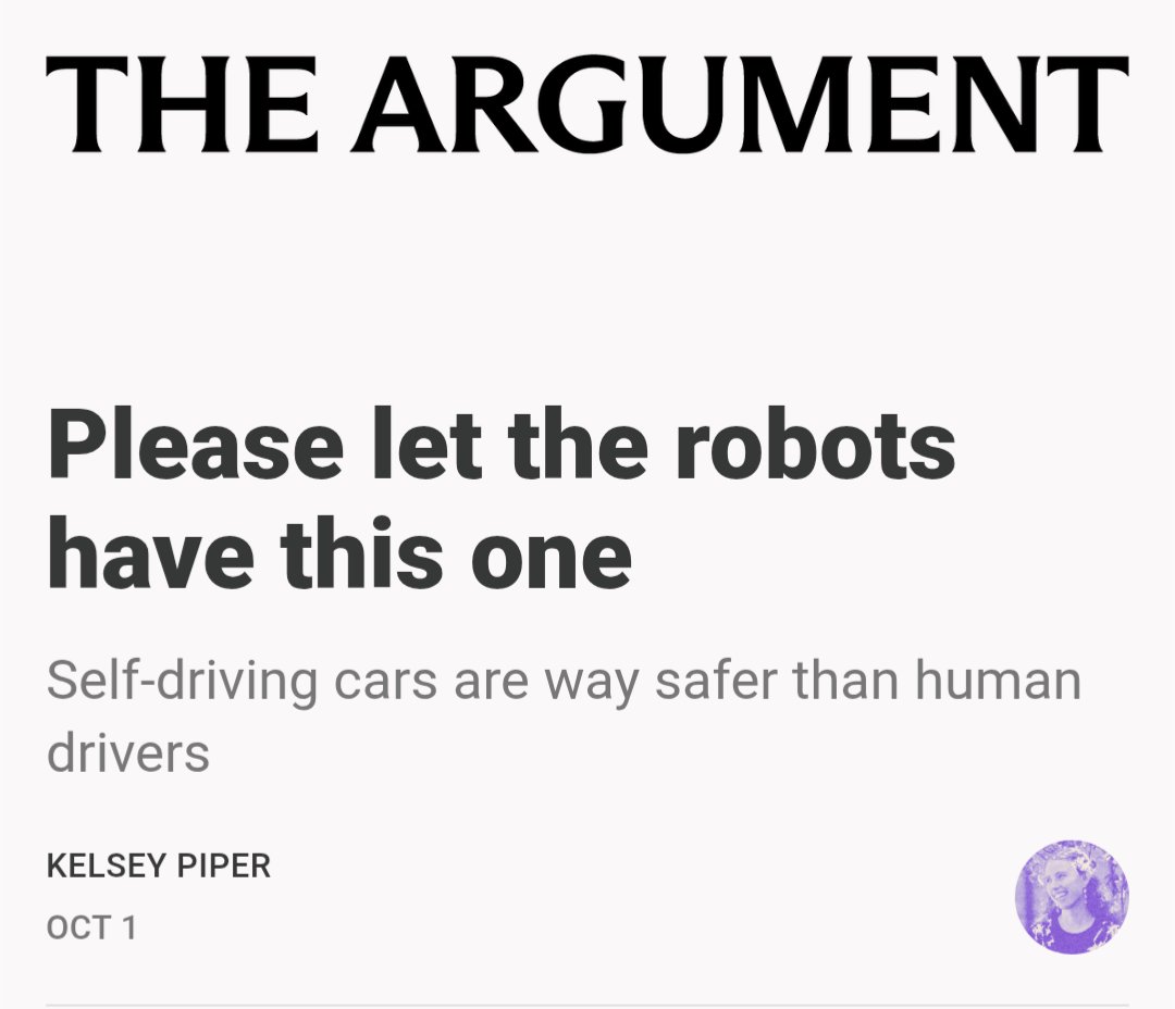 hlntnr's tweet image. Many AI policy decisions are complicated. &quot;Don&apos;t ban self-driving cars&quot; is really not. Good new piece from @KelseyTuoc, with a lede that pulls no punches: