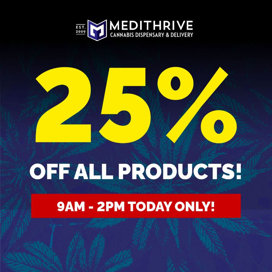 t's time to celebrate! California lowered it's state excise tax back down to 15% from 19%. Take a moment to celebrate with us with 25% everything in the entire store from 9AM - 2PM today only! Yes, 25% off EVERYTHING! medithrive.com