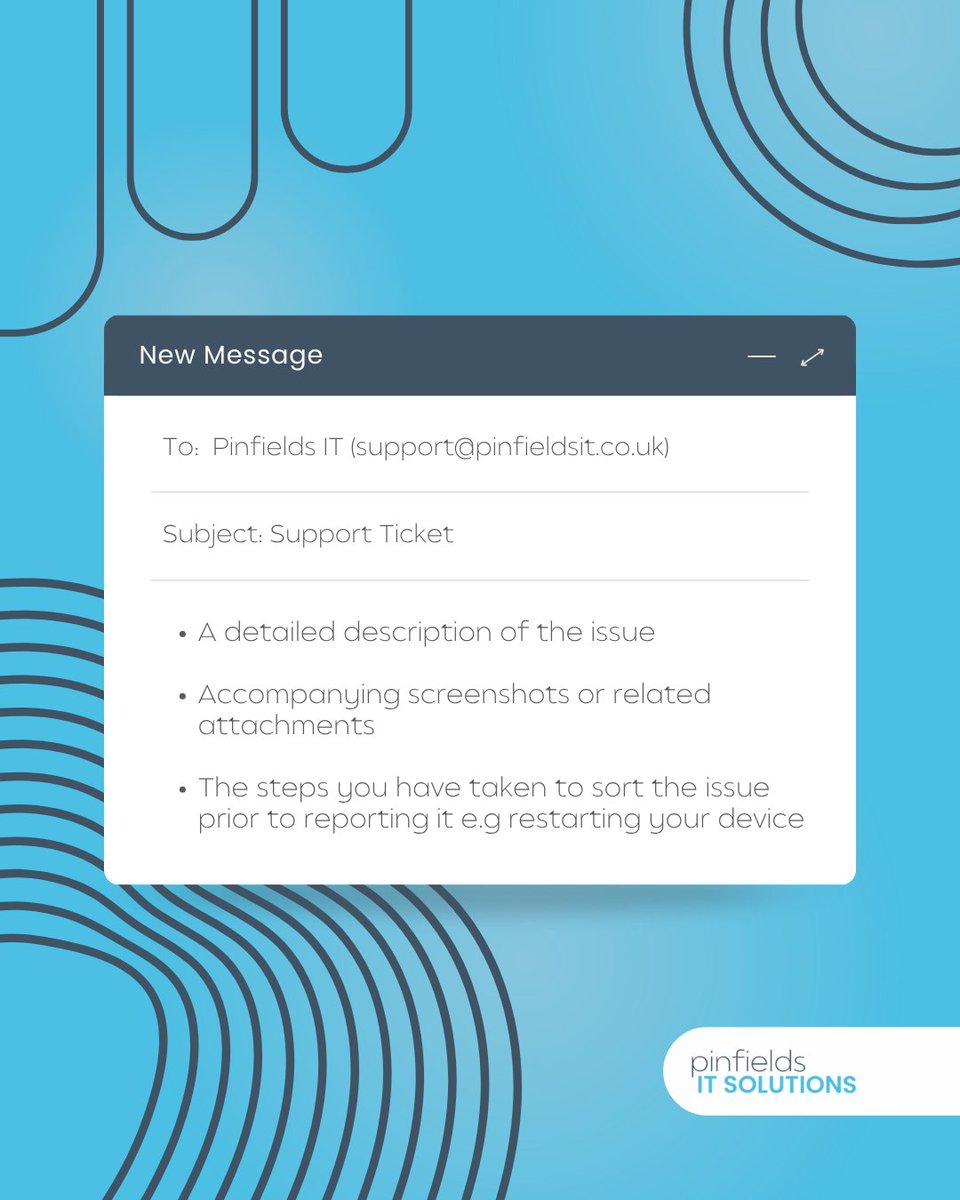 PinfieldsIT's tweet image. When you’re raising a #supportticket with us, providing as much information as possible is helpful to allow us to timely and efficiently resolve your issue.

Email a description of your issue, relevant attachments and any steps you have already taken to try and fix the issue.