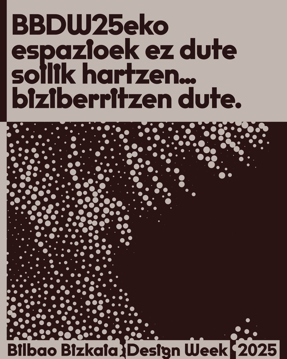 Bilbao Bizkaia Design Week 2025
Larrialditik biziberritzera

BBDW25en, espazioak hartu ez ezik, diseinuak eraldatu ere egiten ditu, gure ingurunea biziberritzeko eta birsortzeko.

AZA 20-28
#BBDW25