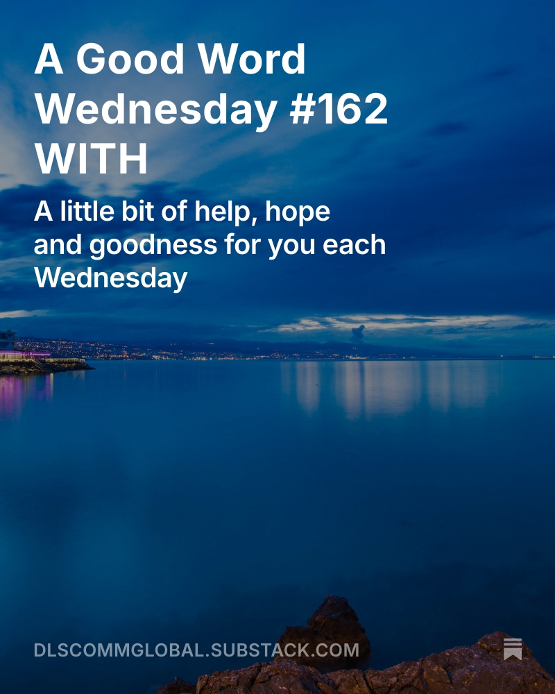 How does it make you feel to know that God is with you? WITH. It's Your Good Word for Your Wednesday. open.substack.com/pub/dlscommglo…