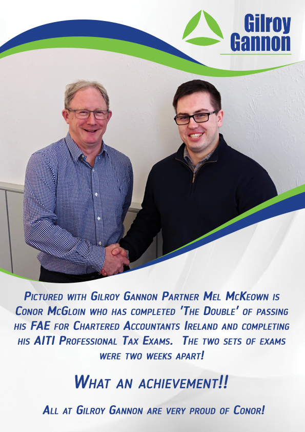 Pictured with Partner Mel McKeown is Conor McGloin who has completed 'The Double' of passing his FAE for Chartered Accountants Ireland and completing his AITI Professional Tax Exams two weeks later.

What an achievement!! 

All at Gilroy Gannon are very proud of Conor!