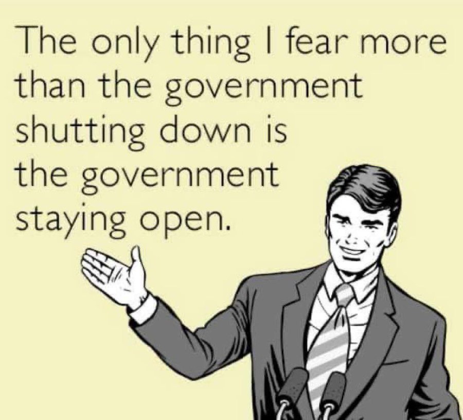 Happy Government Shutdown Day.  May it last forever!!