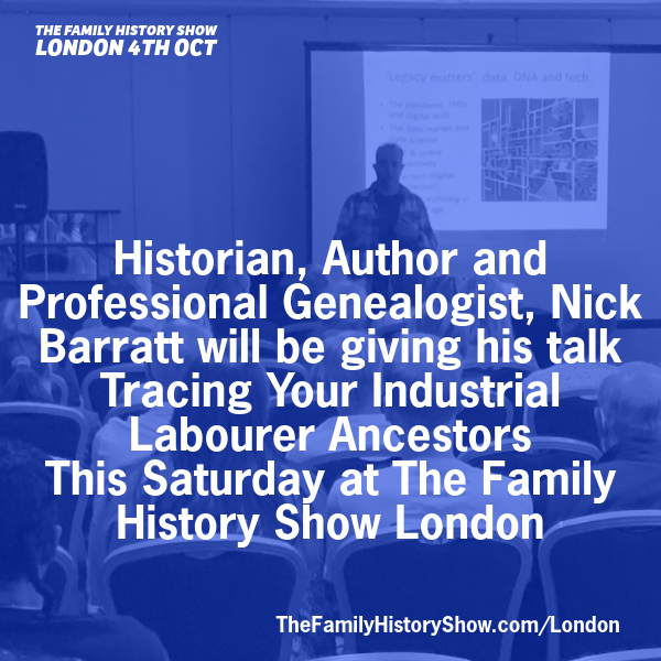 Historian, Author and Professional Genealogist, Nick Barratt <a href="/familyhistorysh/">Nick Barratt</a> will be giving his talk Tracing Your Industrial Labourer Ancestors This Saturday at The Family History Show London