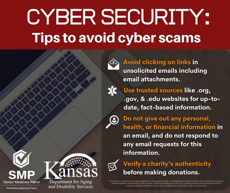 October is Cybersecurity Awareness Month!

Now more than ever, it is crucial to be vigilant in protecting your information when online. Here are a few tips to help you stay safe.

If you suspect a scam or have given out your personal information, report it to the Kansas SMP! Call