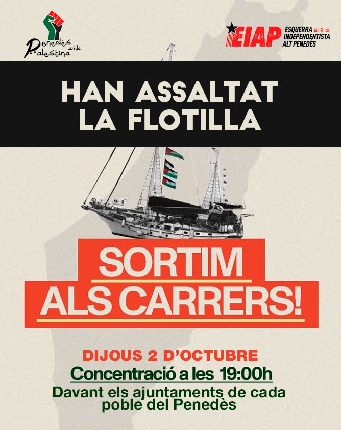 ‼️La Flotilla ha estat interceptada. Davant de l’atac responem!      

🇵🇸 Totes al carrer. Per Palestina, per la humanitat, la lluita continua. 

Concentració
Plaça de la Vila de Vilafranca del Penedès. Dijous 2 d'octubre, 19 h.