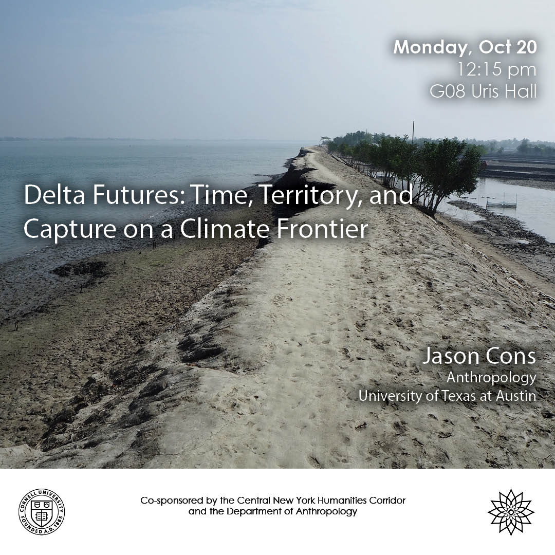 Join us tomorrow, 10/20, as Jason Cons presents "Delta Futures: Time, Territory, and Capture on a Climate Frontier" in G08 Uris Hall at 12:15pm. More details here: events.cornell.edu/event/delta-fu…