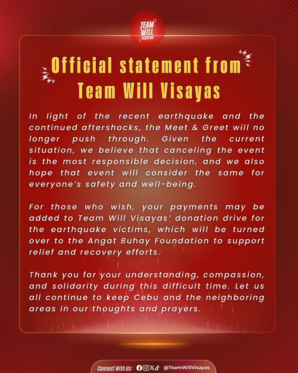 TWVisayas's tweet photo. Official Announcement 📢

Due to the recent earthquake and aftershocks in Cebu, the Meet & Greet will no longer push through. We know many of you were looking forward to this moment, but we believe this is the most responsible decision.

Thank you for your understanding, WILLievers!