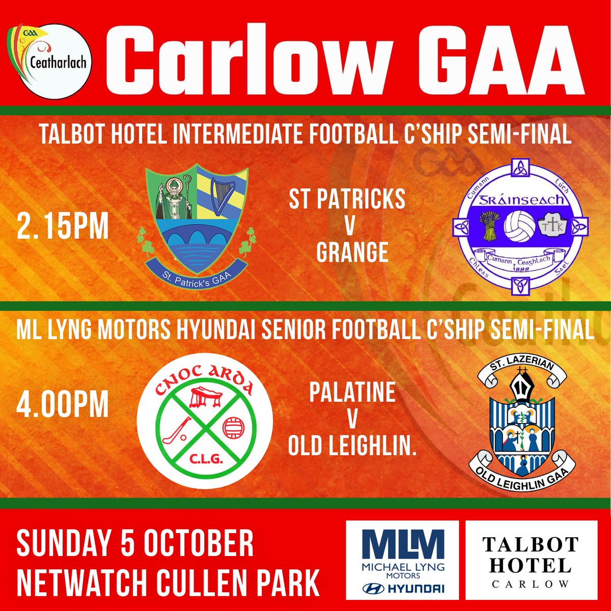 🏆<a href="/michaellyngmtrs/">Michael Lyng Motors</a> Senior &amp; 
<a href="/TalbotCarlow/">Talbot Hotel Carlow</a> Intermediate Football C’ship Semi-Finals in NCP

🗓️SUNDAY 5 Oct
🏐2.15pm IFC: <a href="/stpatricksgaa/">St Patricks Co. Carlow</a> v <a href="/Grange_GAA/">Grange GAA</a> 
🏐4pm SFC: <a href="/PalatineGAA/">Palatine GAA</a> v <a href="/OldLeighlinGFC/">Old Leighlin GAA</a> 

ℹ️If level at full time =&gt; replay

🎟️Tickets: carlowgaa.ie/tickets/ or ‘Tap &amp; Go’.